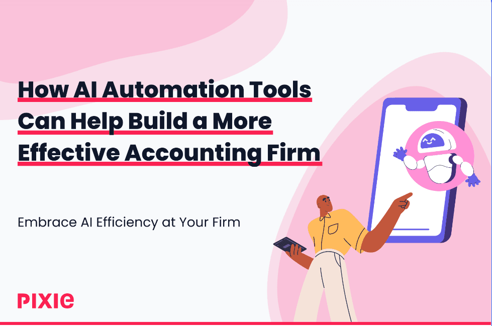 How AI automation tools help you build a more effective accounting firm by Pixie image